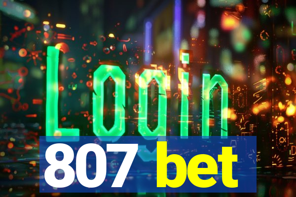 807 bet